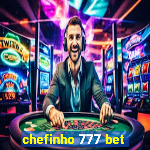 chefinho 777 bet